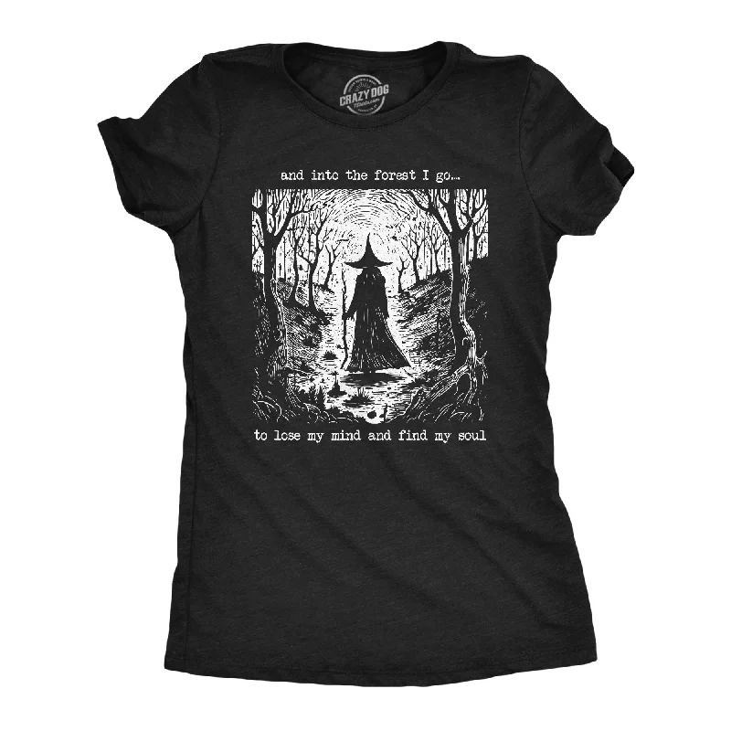 women's tunic tops -And Into The Forest I Go To Lose My Mind And Find My Soul Women's T Shirt