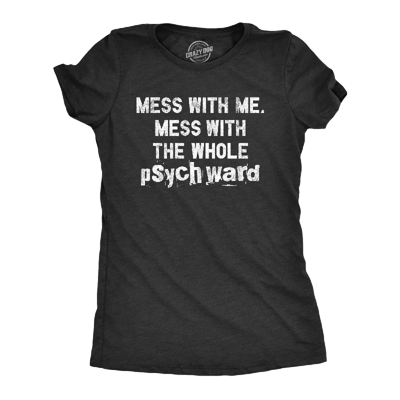 women's puff sleeve tops -Mess With Me Mess With The Whole Psych Ward Women's T Shirt