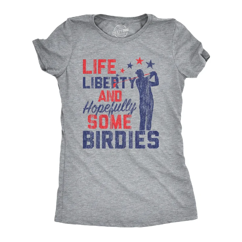 ladies' 3/4 sleeve tops -Life, Liberty, And Hopefully Some Birdies Women's T Shirt