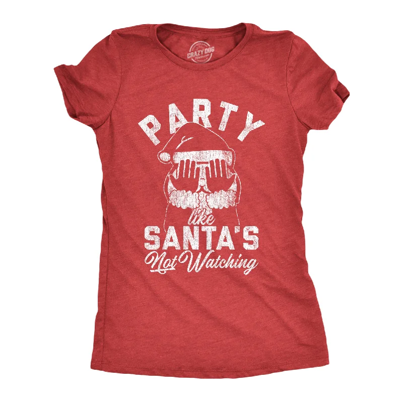 ladies' oversized shirts -Party Like Santa's Not Watching Women's T Shirt