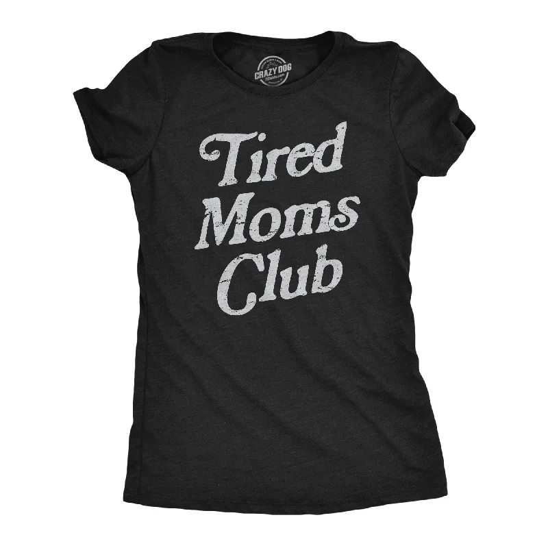 women's varsity-style tops -Tired Moms Club Women's T Shirt