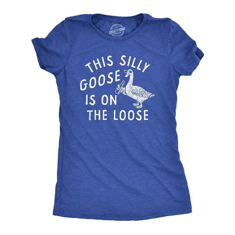 women's satin blouses -This Silly Goose Is On The Loose Women's T Shirt