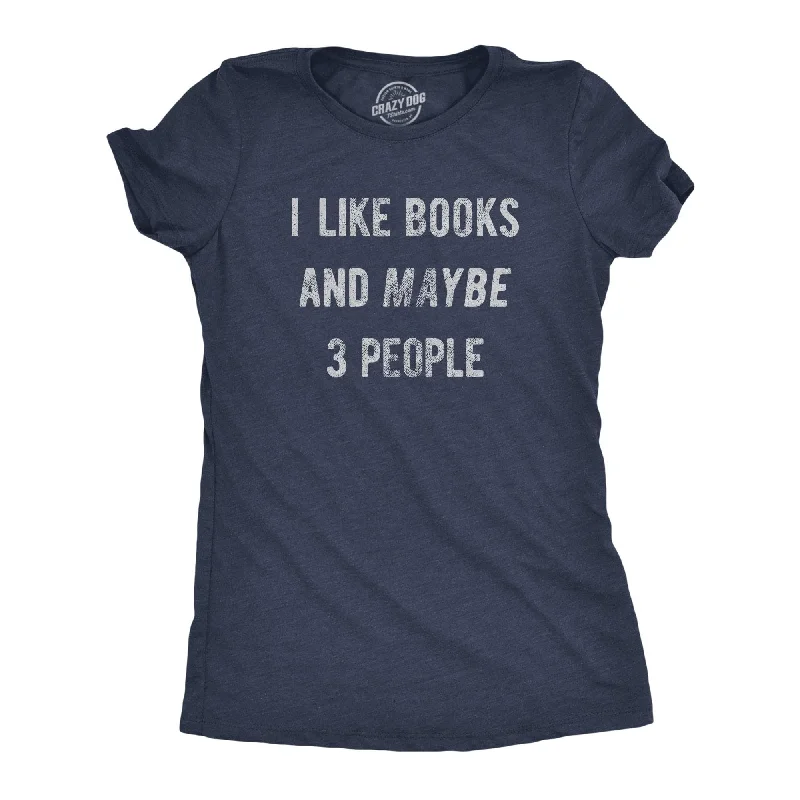 women's mesh tops -I Like Books And Maybe 3 People Women's T Shirt