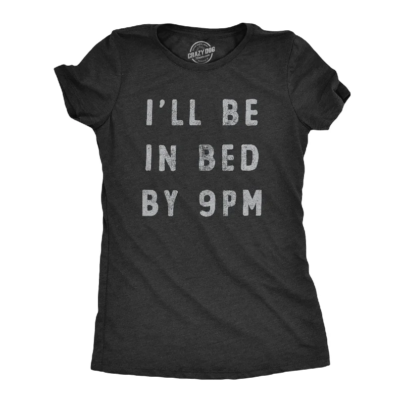 women's flowy bohemian tops -Ill Be In Bed By 9 PM Women's T Shirt