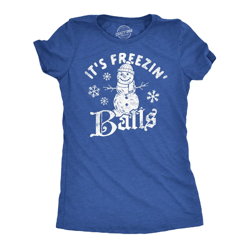 women's satin blouses -Its Freezin Balls Women's T Shirt