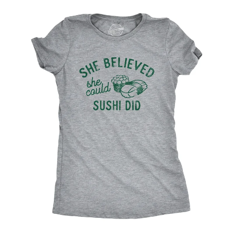 chic monochrome tops for women -She Believed She Could Sushi Did Women's T Shirt