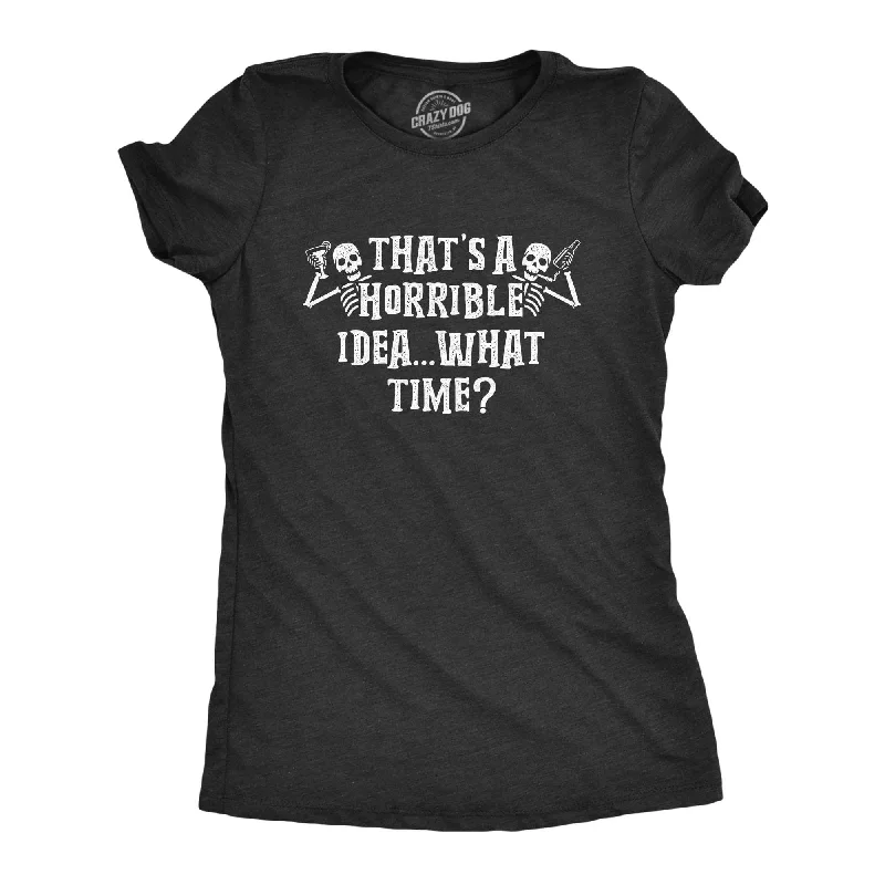 women's batwing sleeve tops -That's A Horrible Idea What Time Skeletons Women's T Shirt