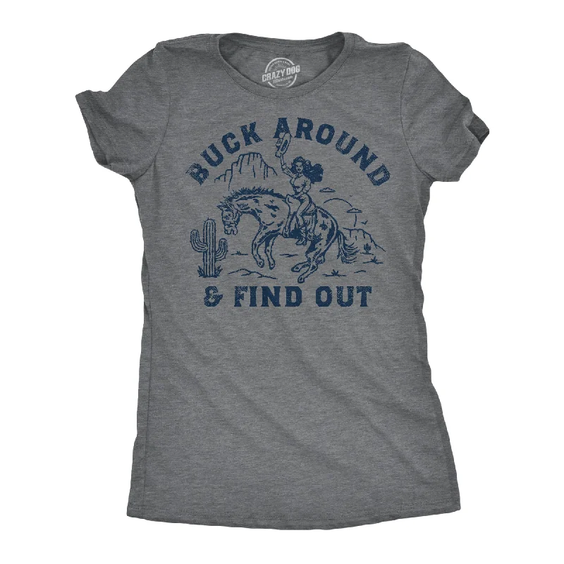 women's ruched tops -Buck Around And Find Out Women's T Shirt