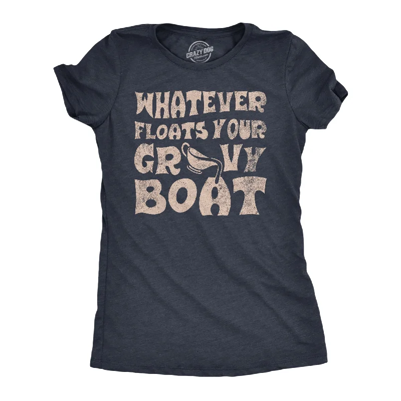 ladies' fitted tops -Whatever Floats Your Gravy Boat Women's T Shirt