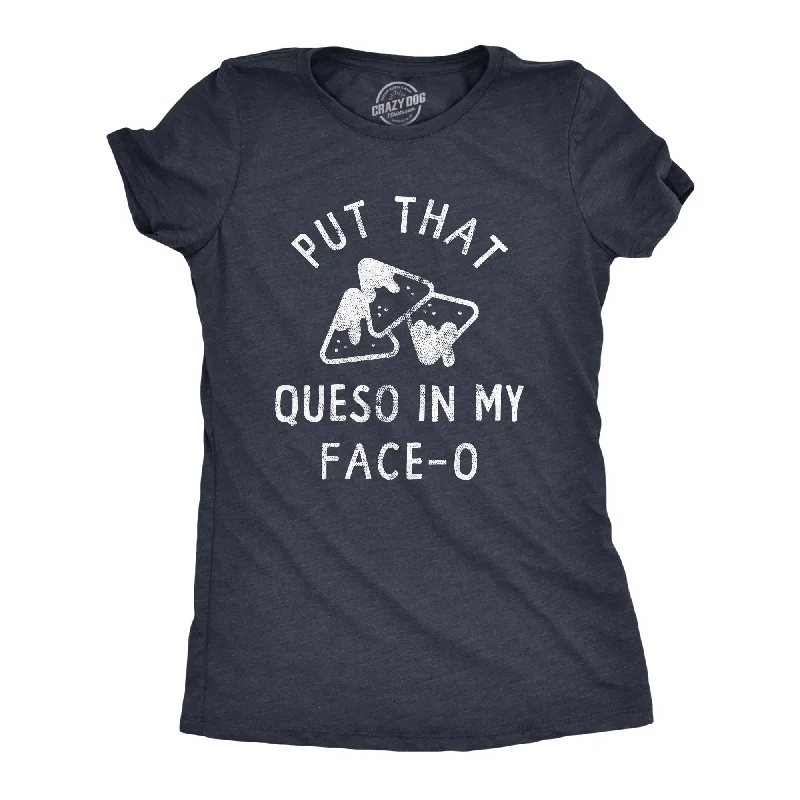 women's balloon sleeve blouses -Put That Queso In My Face O Women's T Shirt