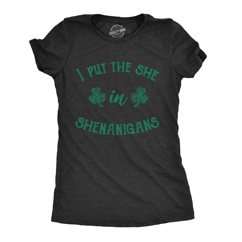 women's cowl neck tops -I Put The She In Shenanigans Women's T Shirt