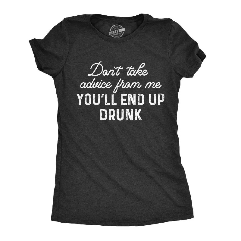 women's satin blouses -Don't Take Advice From Me Women's T Shirt