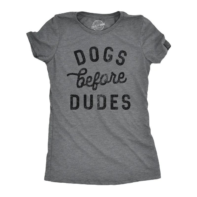 women's balloon sleeve blouses -Dogs Before Dudes Women's T Shirt