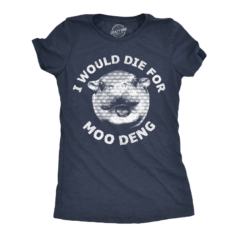 lightweight tops for women -I Would Die For Moo Deng Women's T Shirt