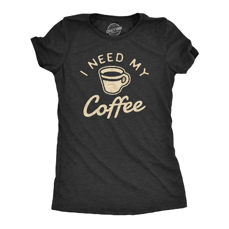 women's casual tops -I Need My Coffee Women's T Shirt