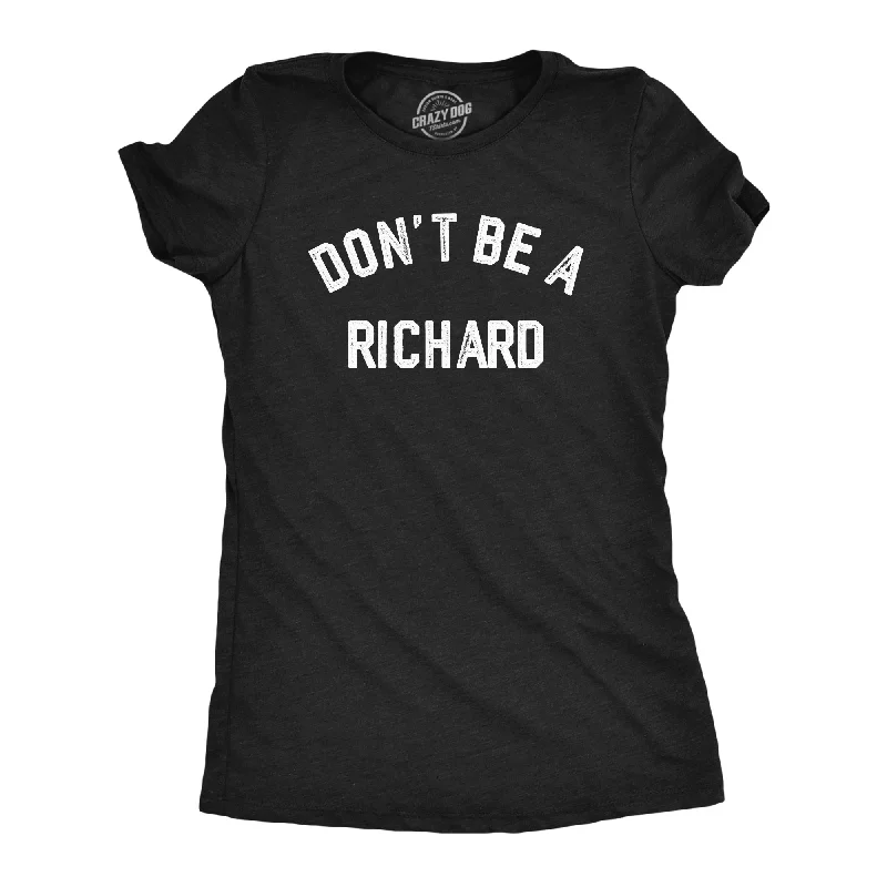 women's batwing sleeve tops -Dont Be A Richard Women's T Shirt