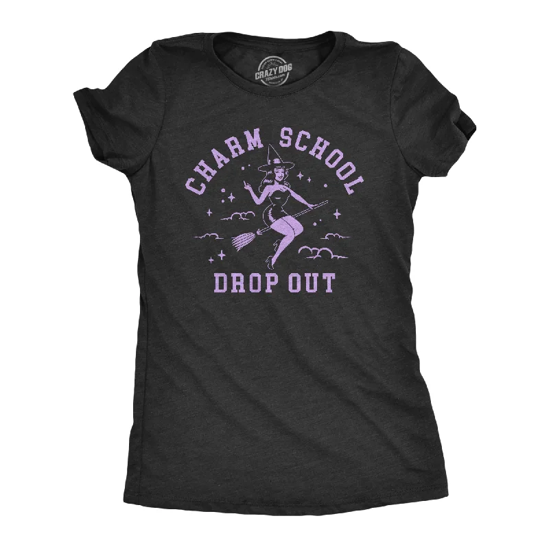 women's summer crop tops -Charm School Drop Out Women's T Shirt