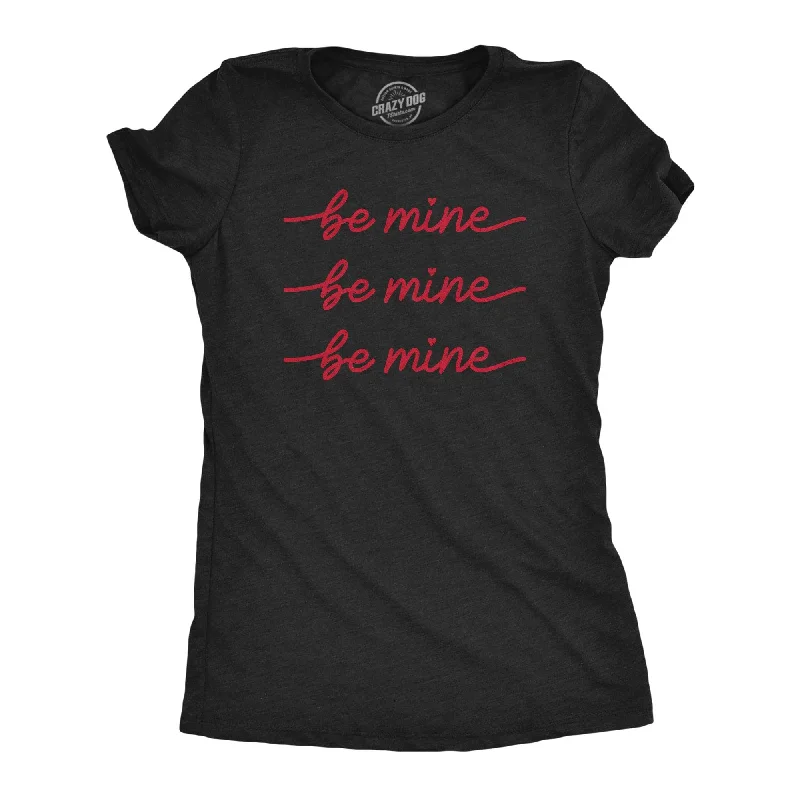 women's contrast trim tops -Be Mine Be Mine Be Mine Women's T Shirt