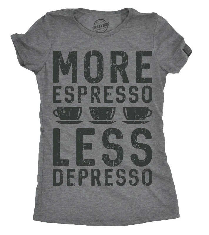 women's silk blouses -More Espresso Less Depresso Women's T Shirt