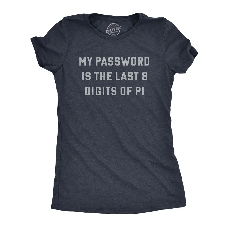 ladies' sleeveless tops -My Password Is The Last Eight Digits Of Pi Women's T Shirt