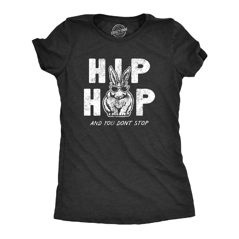 soft flowy tops for women -Hip Hop And You Dont Stop Women's T Shirt