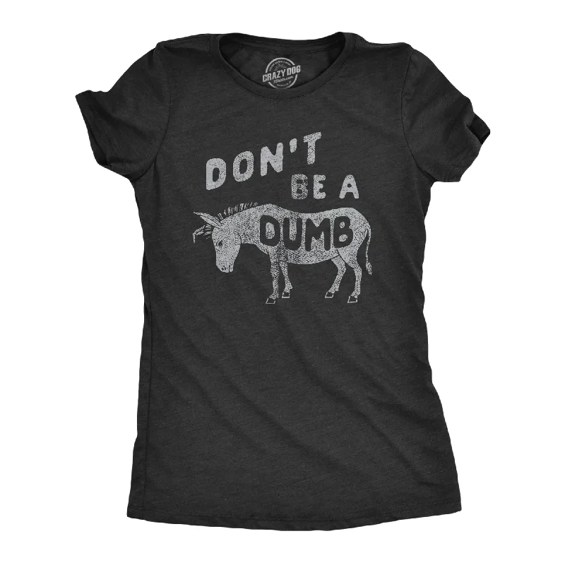 women's oversized button-up shirts -Dont Be A Dumb Ass Women's T Shirt