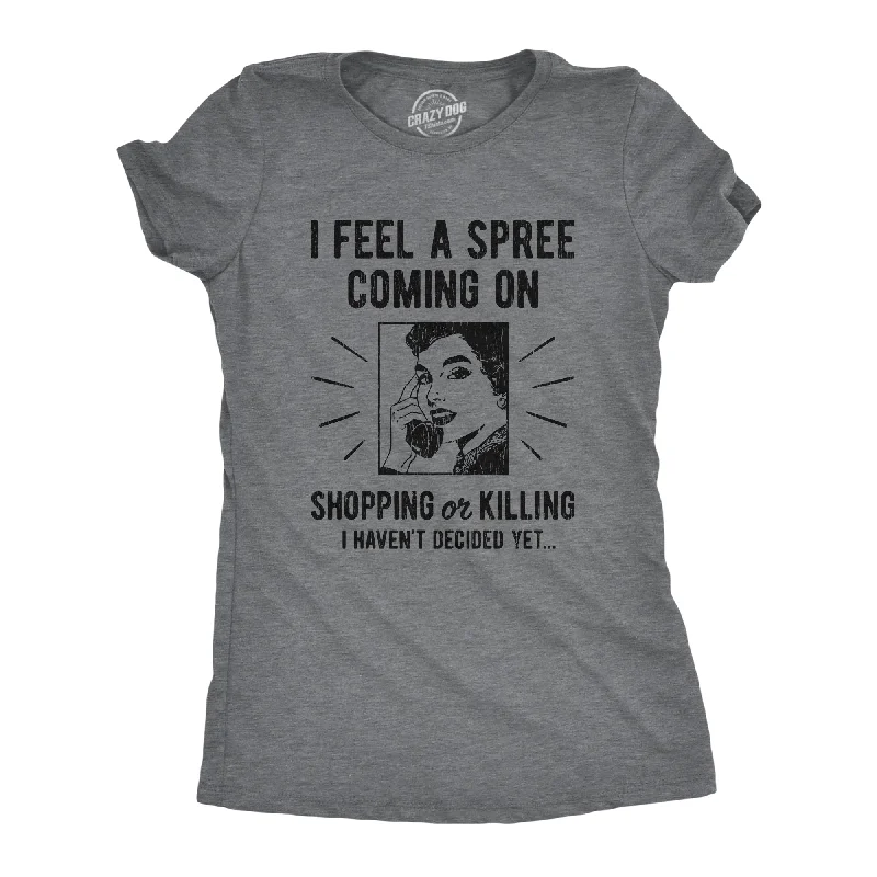 trendy tops for women -I Feel A Spree Coming On Women's T Shirt