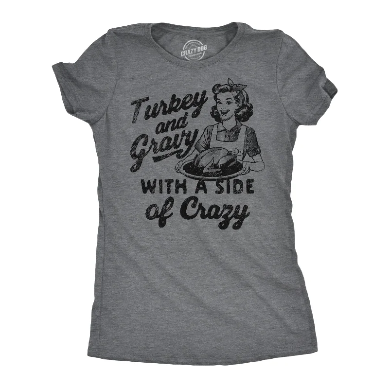 embroidered blouses for women -Turkey And Gravy With A Side Of Crazy Women's T Shirt