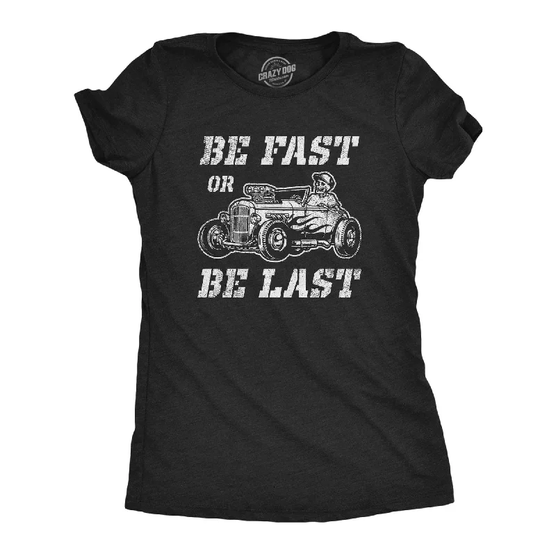 ladies' elastic waist blouses -Be Fast Or Be Last Women's T Shirt