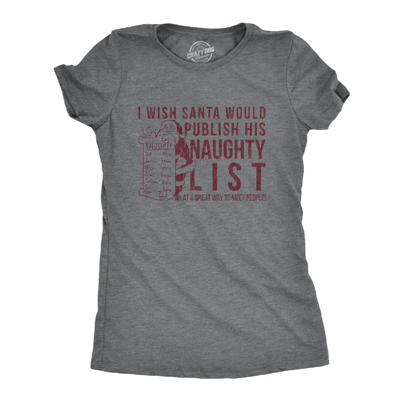 trendy sheer tops for women -I Wish Santa Would Publish His Naughty List Women's T Shirt