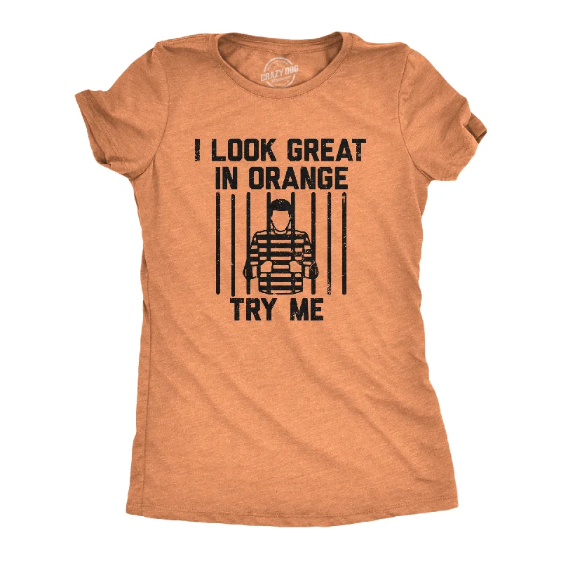 women's keyhole tops -I Look Great In Orange Try Me Women's T Shirt