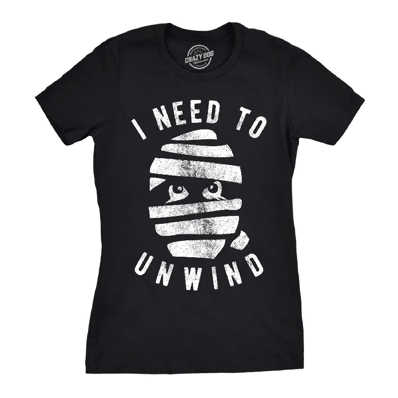 women's lace blouses -I Need To Unwind Women's T Shirt