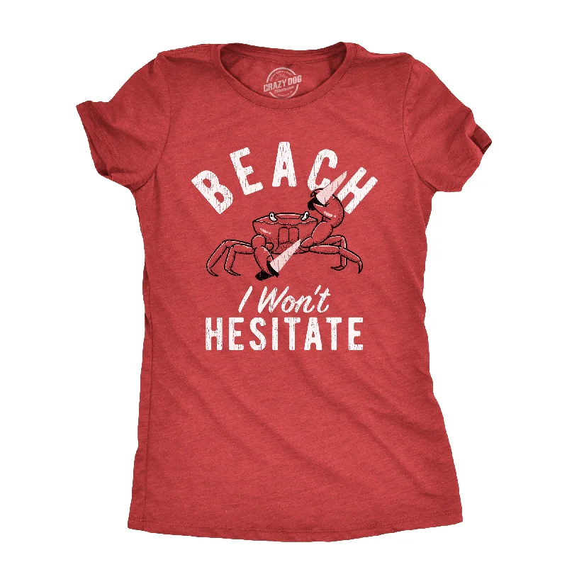 casual chambray shirts for women -Beach I Wont Hesitate Women's T Shirt