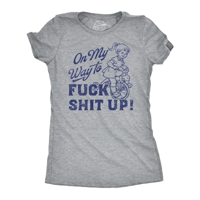 ladies' business casual tops -On My Way to F Shit Up Women's T Shirt